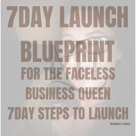 7 Day Launch Blueprint - Faceless Business queen - Freebie